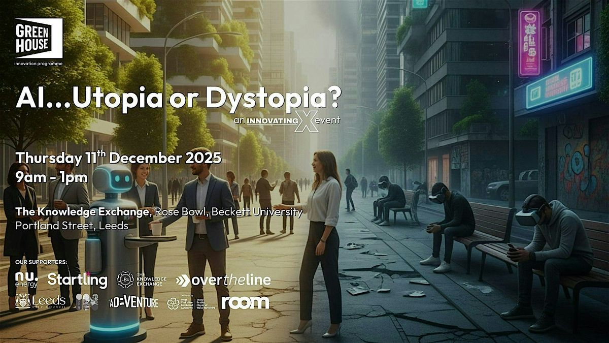 Innovating X: AI...Utopia or Dystopia?, 11 December | Event in Leeds | AllEvents