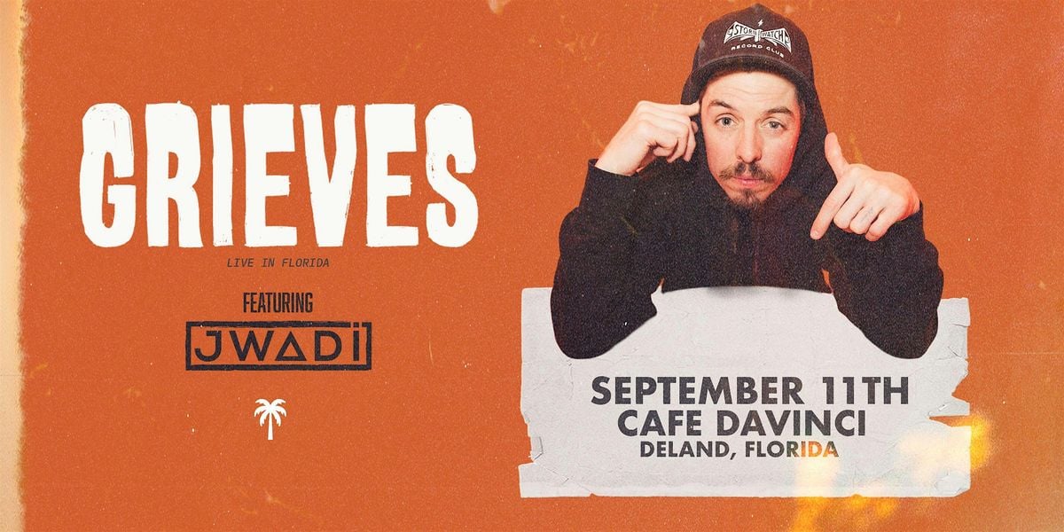GRIEVES w/ JWADI - DELAND, 11 September | Event in DeLand | AllEvents