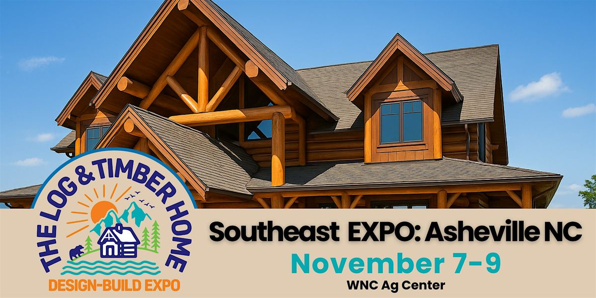 The Southeast Log & Timber Home Design-Build EXPO, 7 November | Event in Fletcher | AllEvents