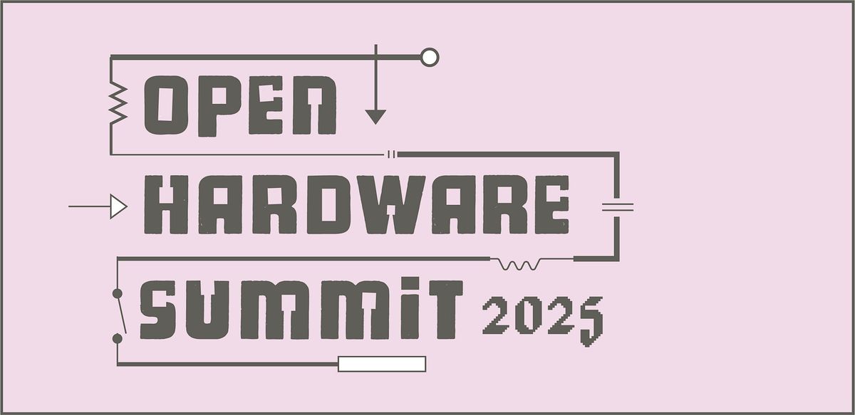 Open Hardware Summit 2025, 30 May | Event in Edinburgh | AllEvents