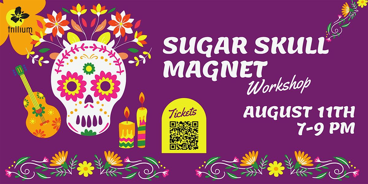 Sugar Skull Magnet Workshop at Trillium, 11 August | Event in Canton | AllEvents