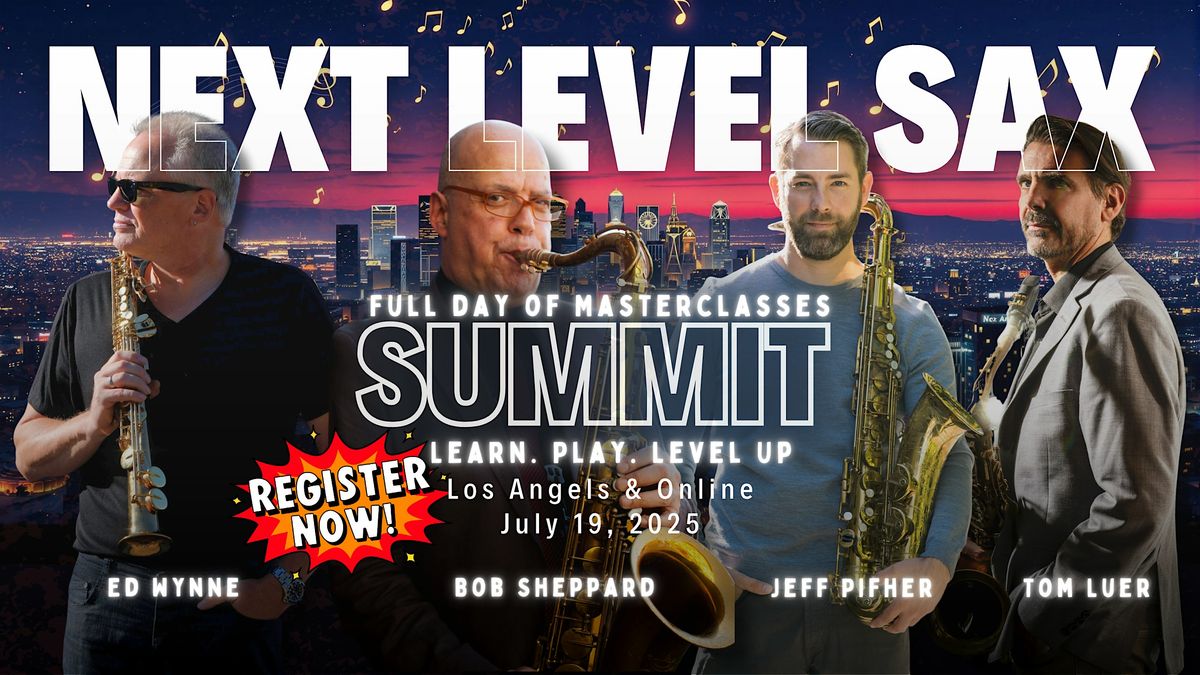 Next Level Sax Summit, 19 July | Event in Van Nuys | AllEvents