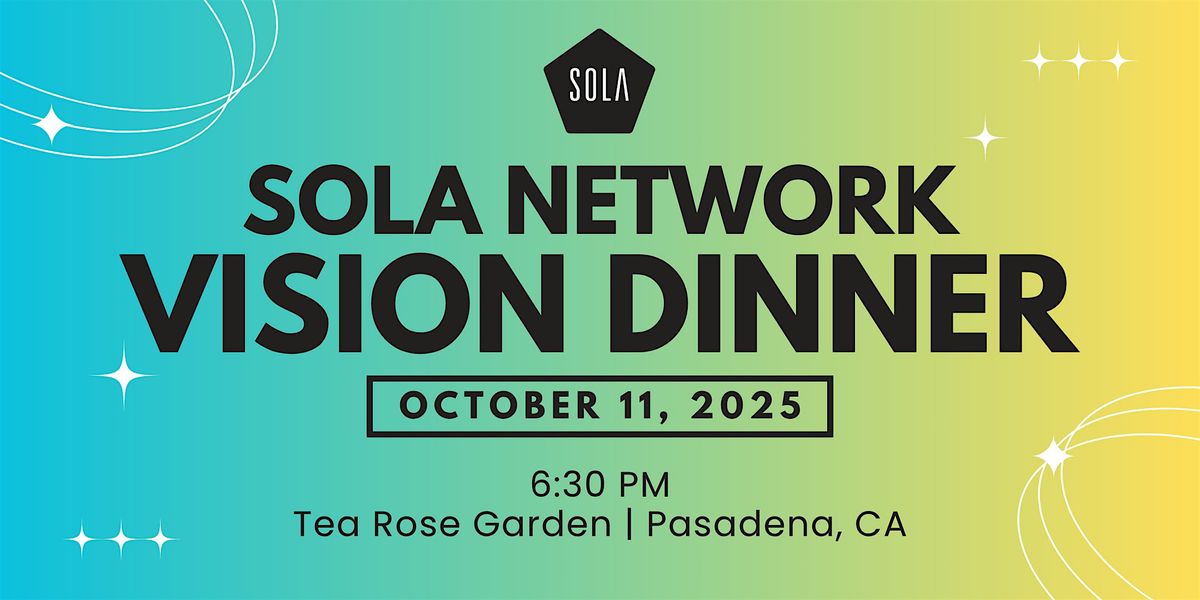 SOLA Network Vision Dinner, 11 October | Event in Pasadena | AllEvents