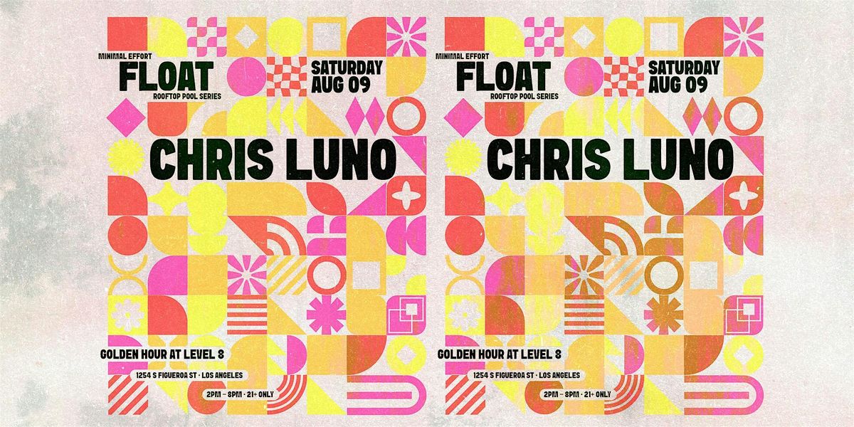 FLOAT ft. CHRIS LUNO [Pool Party], 9 August | Event in Los Angeles | AllEvents