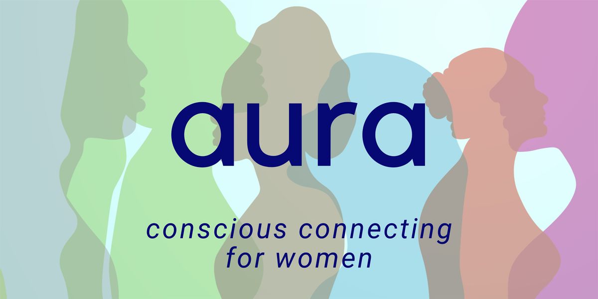 Aura Conscious Connecting for Women, 18 June | Event in Alderley Edge | AllEvents