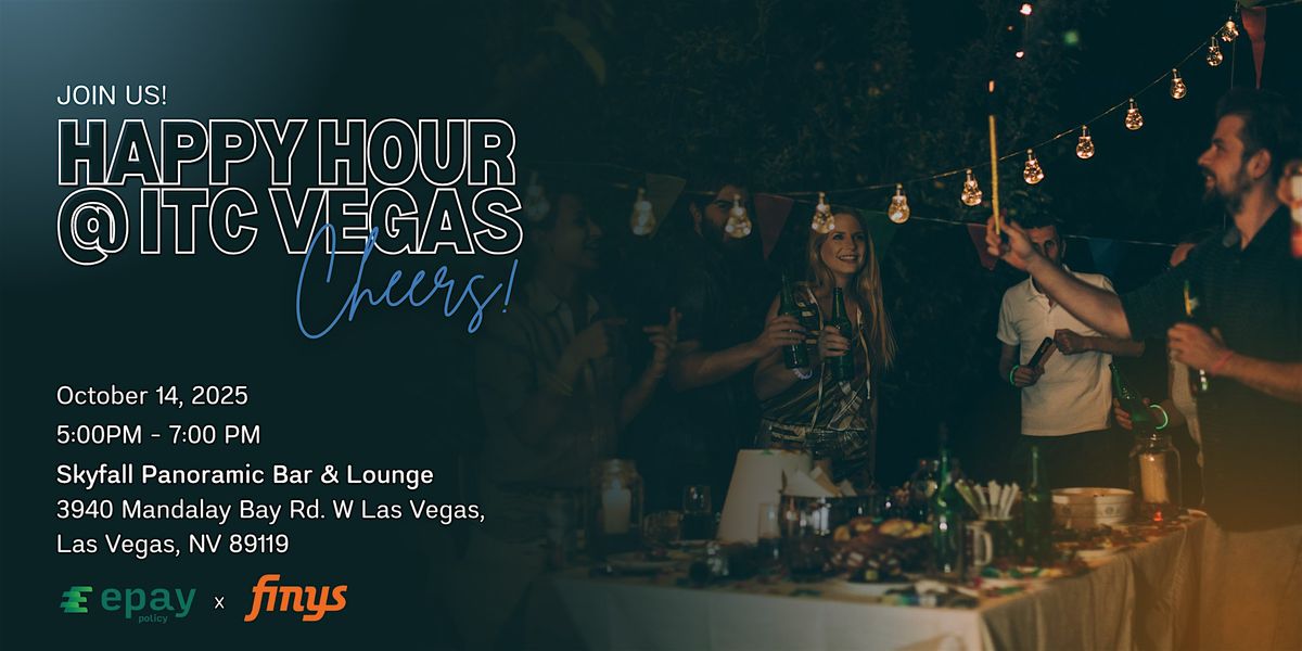 ITC Vegas Happy Hour - Sponsored by ePayPolicy | Finys, 14 October | Event in Las Vegas | AllEvents