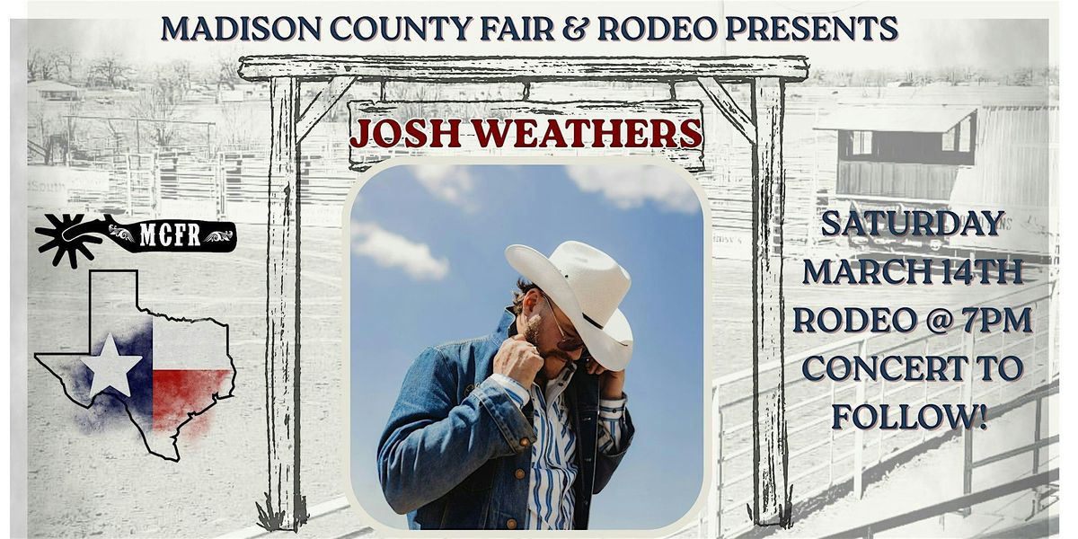 Madison County Fair & Rodeo Presents JOSH WEATHERS, Madison County ...