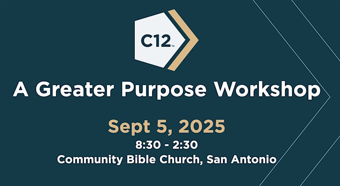 C12 Central Texas Presents- A Greater Purpose Workshop, 5 September | Event in San Antonio | AllEvents