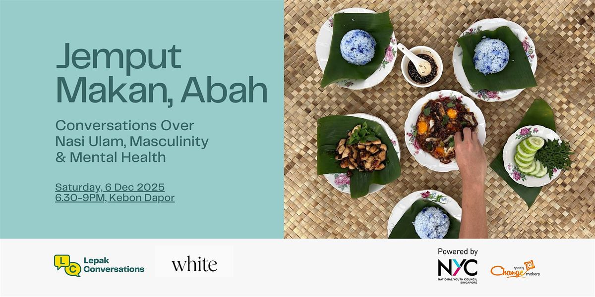 Jemput Makan, Abah: Convos Over Nasi Ulam, Masculinity & Mental Health, 6 December | Event in Pasir Ris