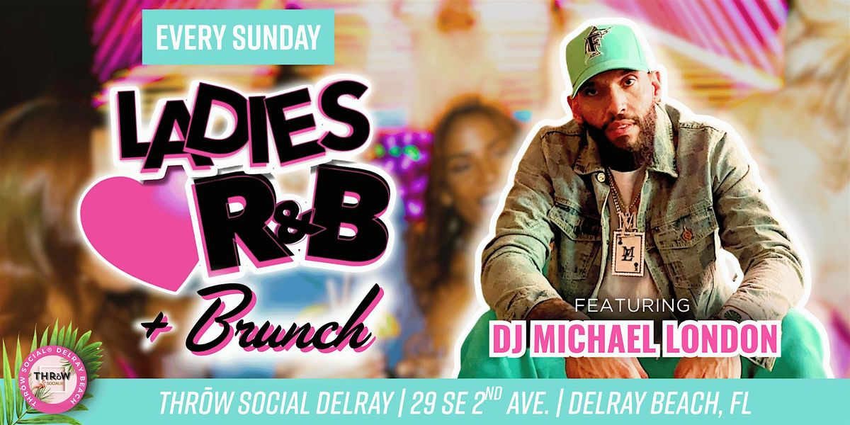 Ladies LOVE R&B Beats by Michael London + Brunch @ THRōW Social Delray! | Event in Delray Beach | AllEvents
