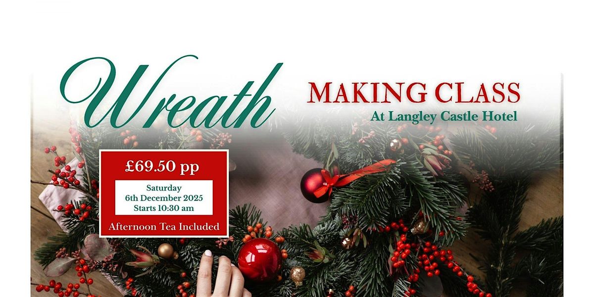 Wreath Making Class with Afternoon Tea at Langley Castle Hotel, 6 December | Event in Hexham | AllEvents