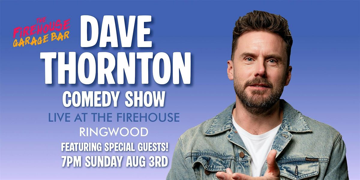 Dave Thornton  LIVE! Ft Special Guests! Comedy in Ringwood!, 3 August | Event in Ringwood | AllEvents