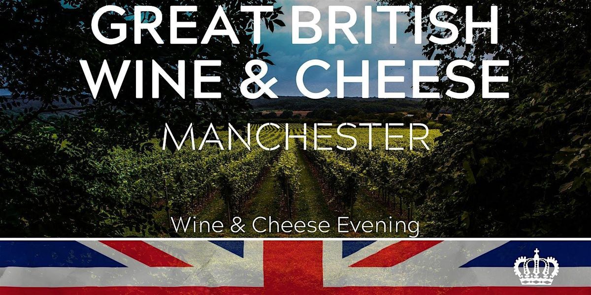 Great British Wine & Cheese Tasting 24/01/26, 24 January | Event in Manchester | AllEvents