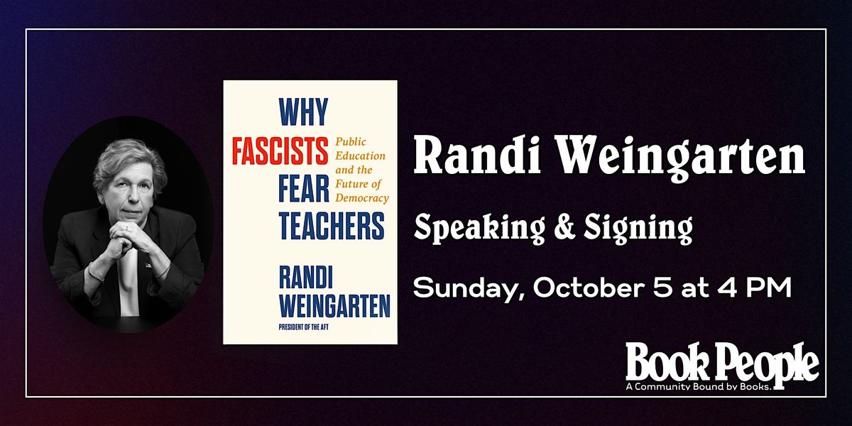 BookPeople Presents: Randi Weingarten - Why Fascists Fear Teachers, 5 October | Event in Austin | AllEvents