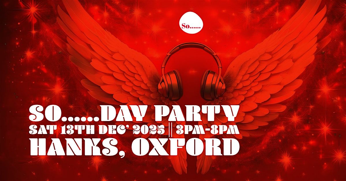 So Day Party: The Finale, 13 December | Event in Oxford | AllEvents