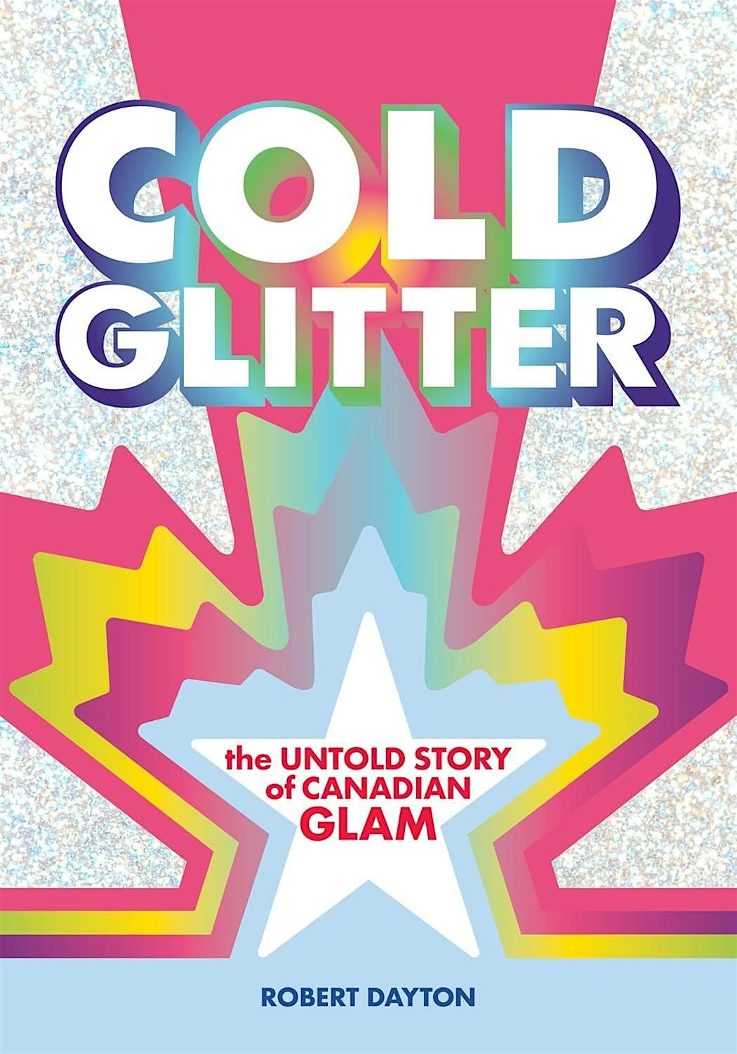 Cold Glitter: The Untold Story of Canadian Glam, 26 May | Event in Toronto | AllEvents
