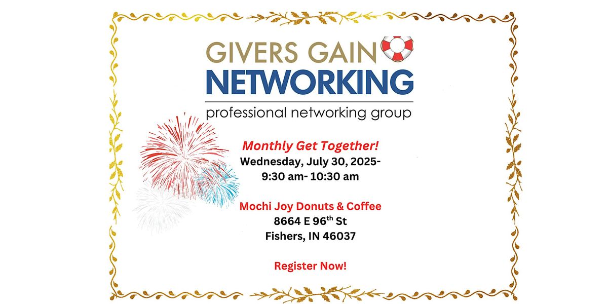 Givers Gain Networking Monthly Get Together- Wed, July 30, 9:30-10:30 am!, 30 July | Event in Fishers | AllEvents
