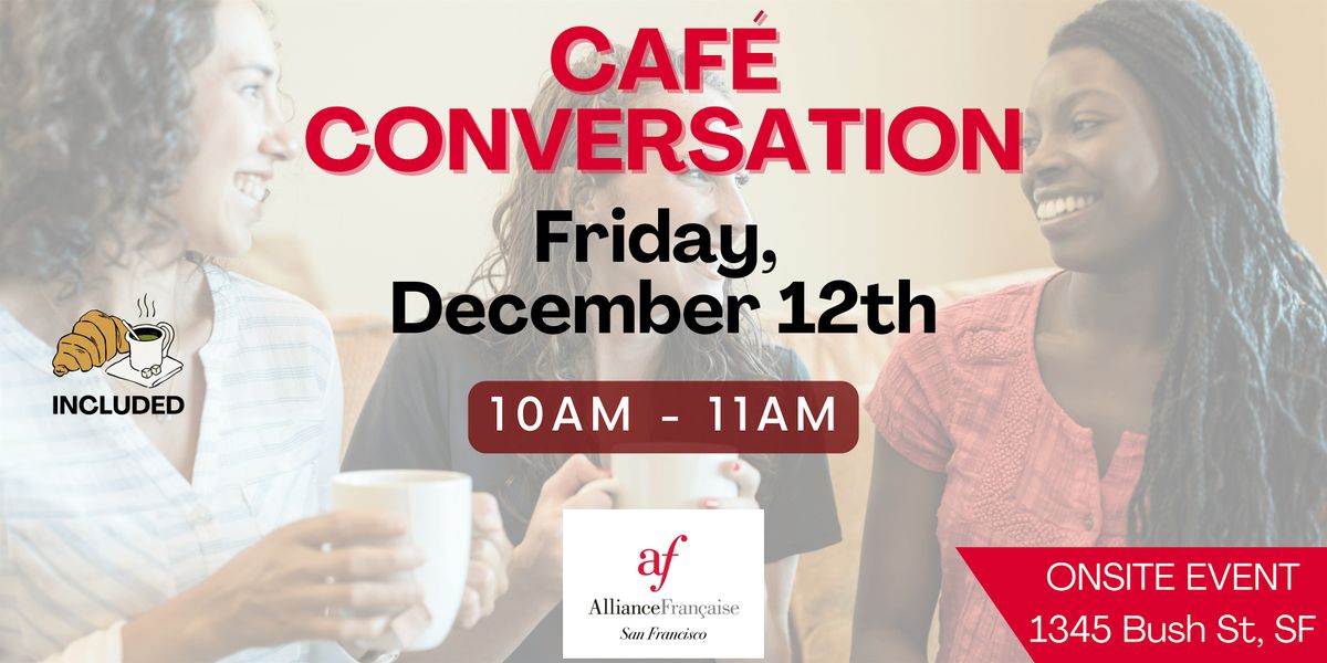 Café Conversation - December 12th 2025, 12 December | Event in San Francisco | AllEvents