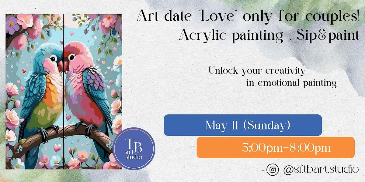 Paint&Sip Art date "Love", only for couples! Acrylic painting, 11 May | Event in San Francisco