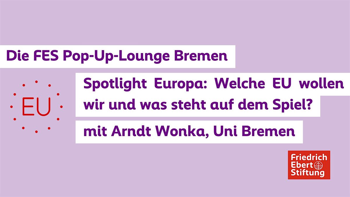 „Spotlight Europa: Welche EU wollen wir und was steht auf dem Spiel?, 9 May | Event in Bremen | AllEvents