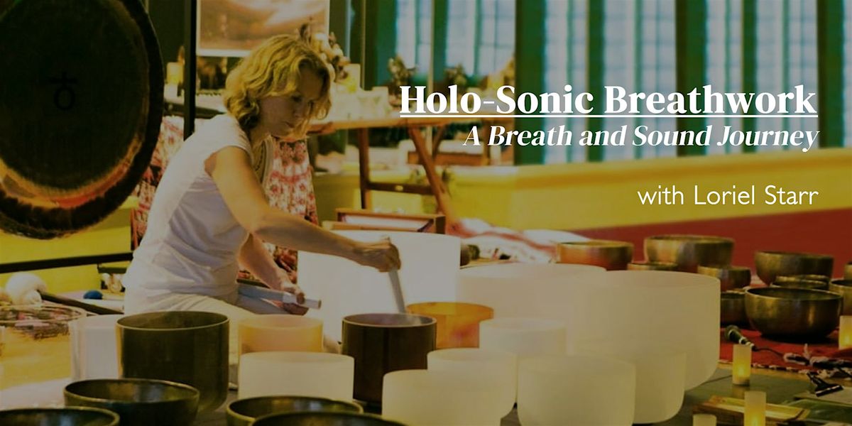 Holo-Sonic Breathwork: A Breath and Sound Journey with Loriel Starr, 27 September | Event in Berkeley | AllEvents