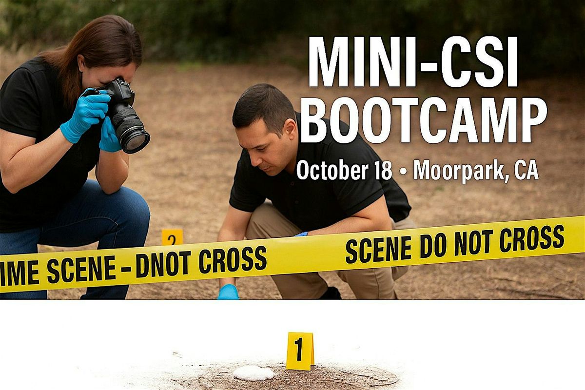 Inside The Crime Scene: Mini-CSI Bootcamp, 18 October | Event in Moorpark | AllEvents