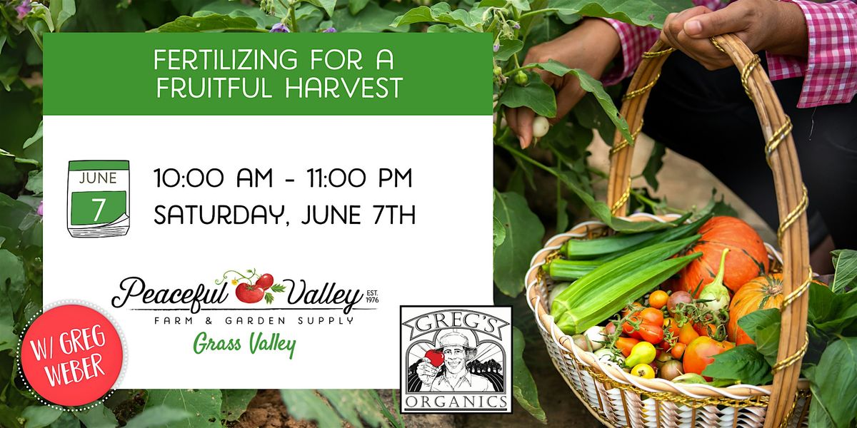 Fertilizing for a Fruitful Harvest, 7 June | Event in Grass Valley | AllEvents