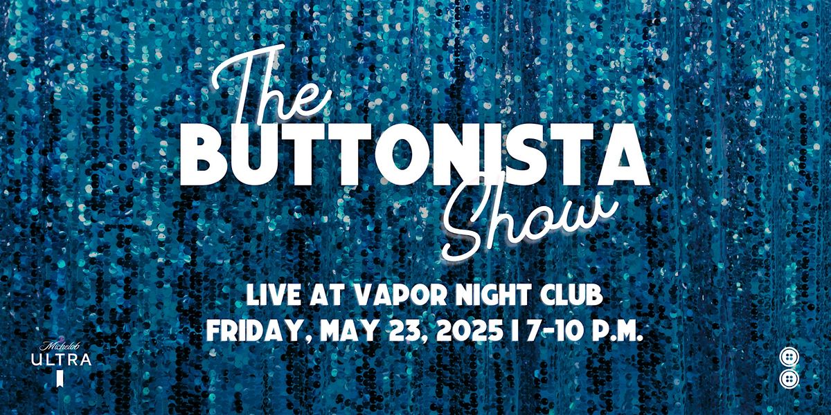 The Buttonista Show LIVE at Vapor: 250th Episode Celebration!, 23 May | Event in Saratoga Springs | AllEvents