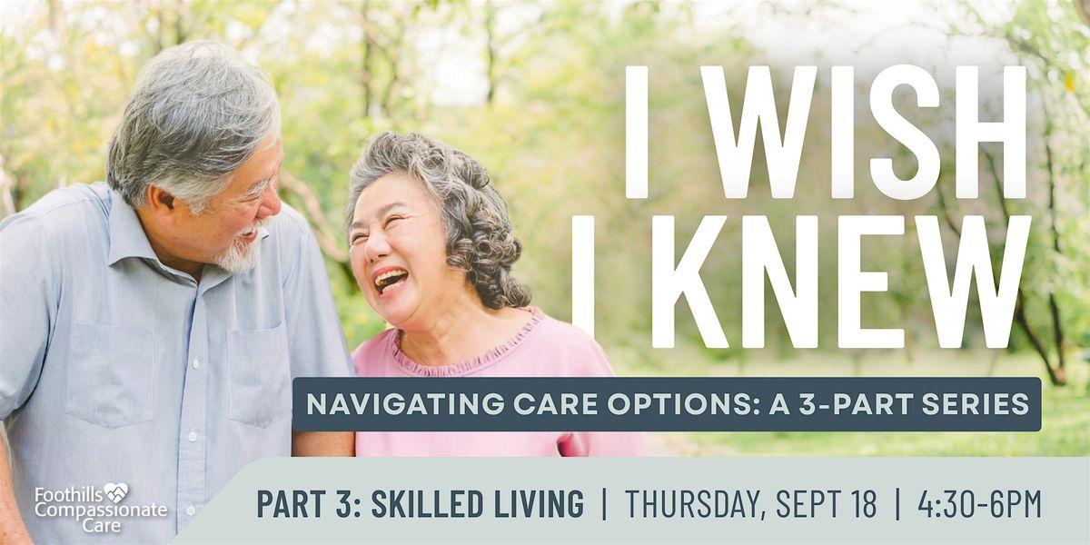 Navigating Care Options: Skilled Living (Part 3 of 3-Part Series), 18 September | Event in Grass Valley | AllEvents