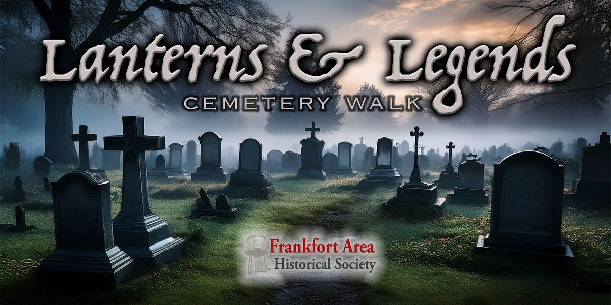 Lanterns & Legends Cemetery Walk - October 18, 2025 - 2:30 to 6:30pm, 18 October | Event in Frankfort