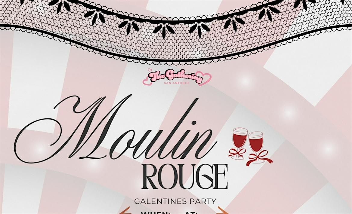 The Gathering Galentines: Moulin Rouge, 1 February | Event in San Antonio | AllEvents