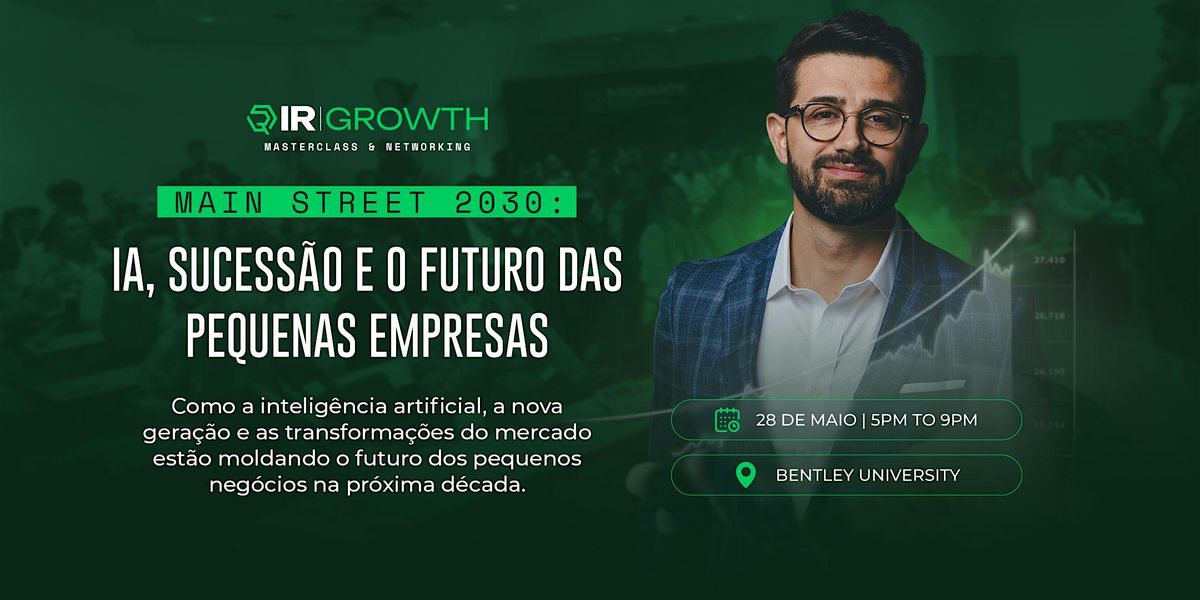 Growth Day- Main Street 2030: IA, Sucessão e o Futuro das Pequenas Empresas, 28 May | Event in Waltham | AllEvents