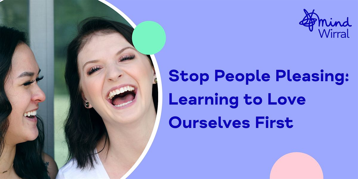 Stop People Pleasing: Learning to Love Ourselves First, 7 November | Event in Birkenhead | AllEvents