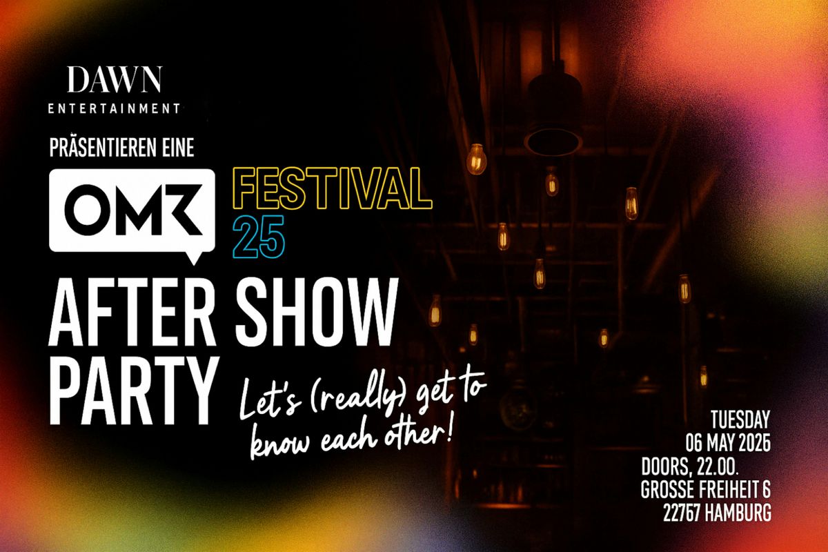 OMR  feat. Dawn Entertainment Aftershowparty, 6 May | Event in Hamburg | AllEvents