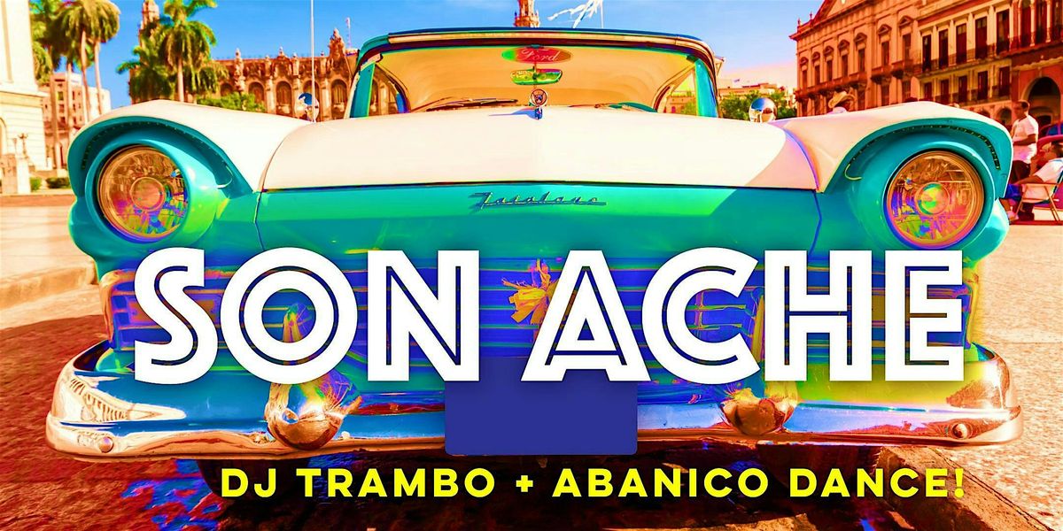 Cuban Friday with Son Ache + DJ Trambo + Abanico Dance!, 2 January | Event in Toronto | AllEvents