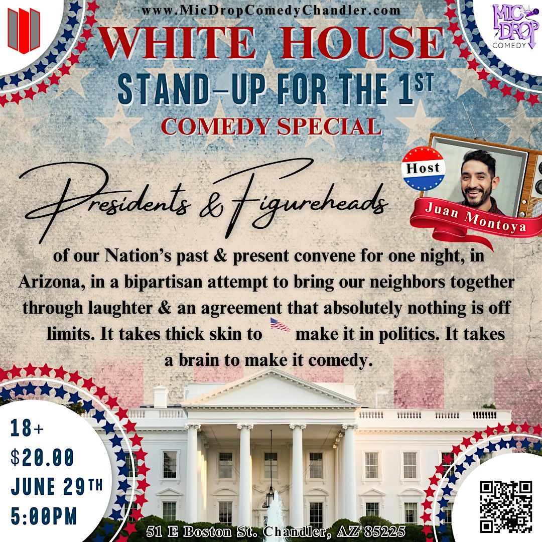 WHITE HOUSE Comedy Special: "Stand-Up for the 1st", 29 June | Event in Chandler | AllEvents