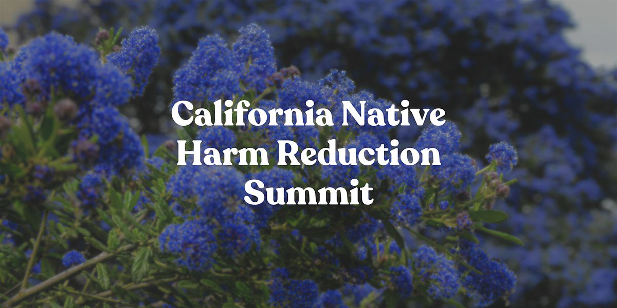 California Native Harm Reduction Summit, 23 June | Event in Monterey | AllEvents