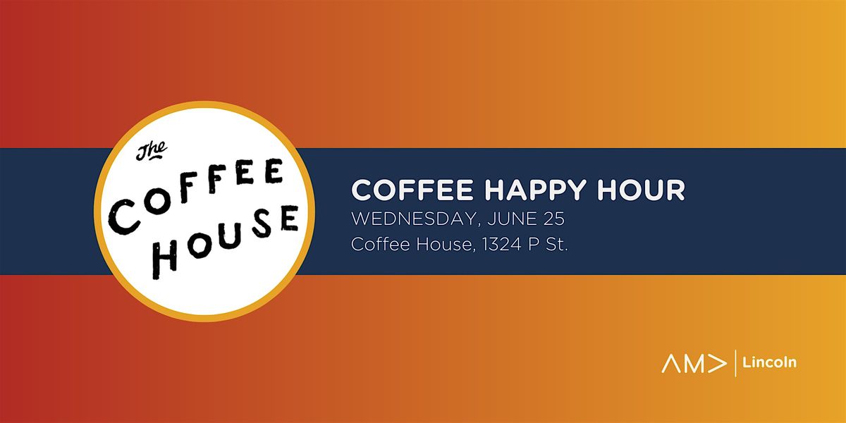 AMA Lincoln Coffee Happy Hour at The Coffee House, 25 June | Event in Lincoln | AllEvents