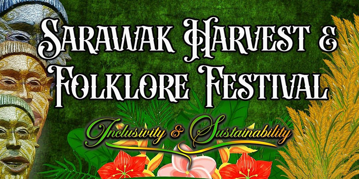 SARAWAK HARVEST & FOLKLORE FESTIVAL 2025 | Event in Kuching | AllEvents
