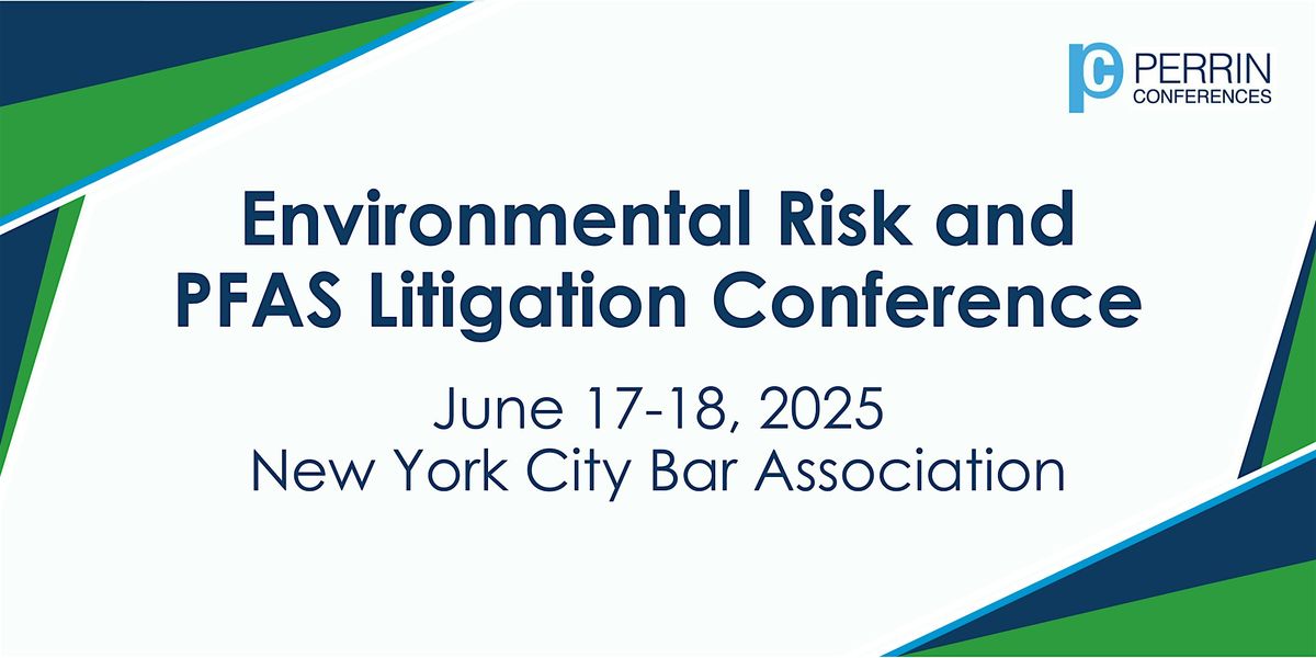 Materials Only- Environmental Risk and PFAS Litigation Conference, 17 June | Event in New York | AllEvents