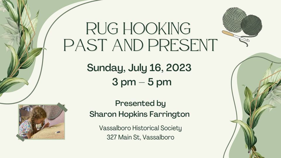 Rug Hooking Past and Present, Vassalboro Historical Society, 16 July