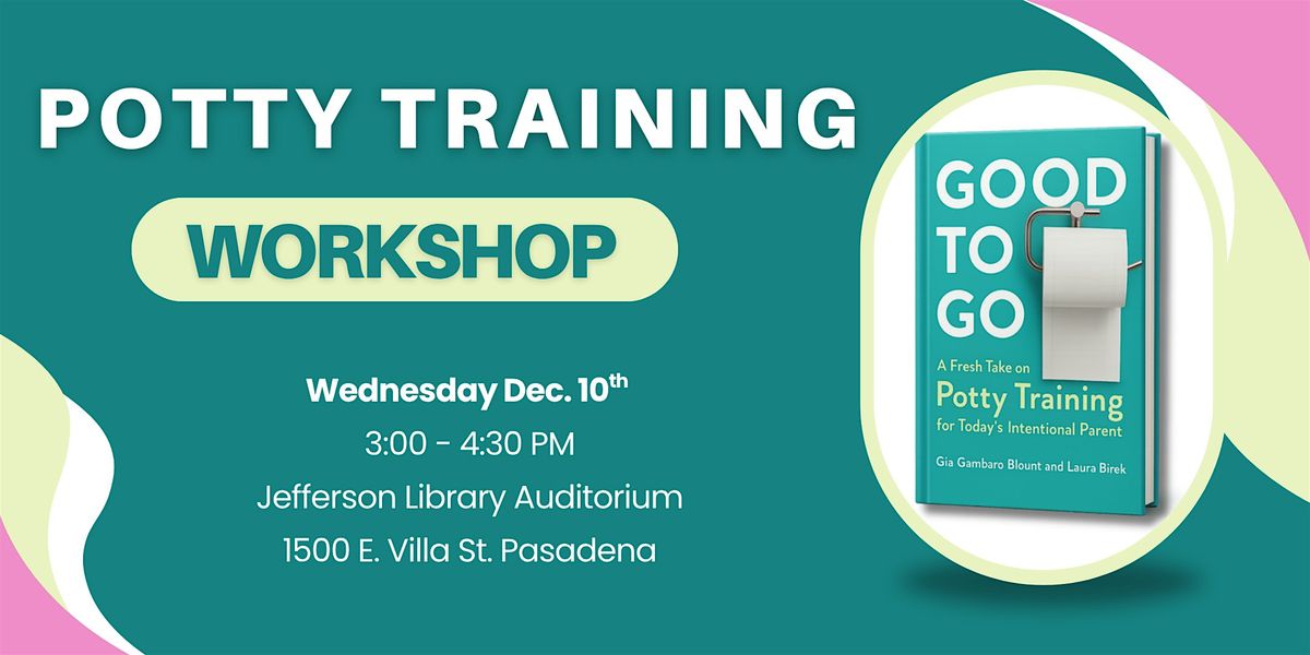 Good to Go: A Potty Training Workshop, 10 December | Event in Pasadena | AllEvents