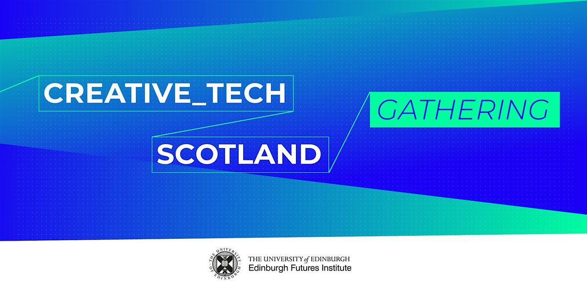 CreativeTech Scotland Gathering, 20 June | Event in Newington | AllEvents