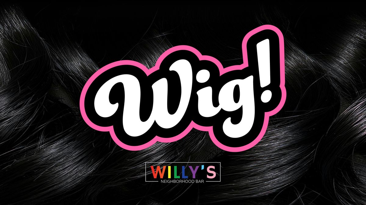 WIG! Drag Every Thursday at Willy's in Wynwood! | Event in Miami | AllEvents