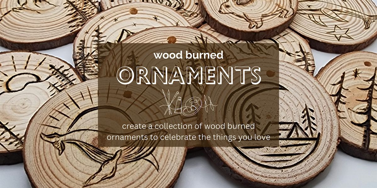 Ornaments! Make Your Own Wood Burned Ornaments..., 12 November | Event in Calgary | AllEvents