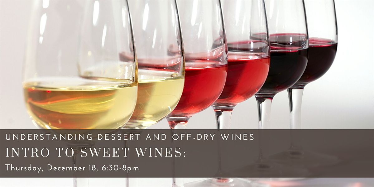 Intro to Sweet Wines: Understanding Dessert and Off-Dry Wine, 18 December | Event in Cambridge | AllEvents