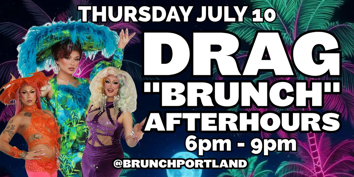 DRAG "BRUNCH" - AFTER HOURS AT BARCALA (Thursday JULY 10) 6pm - 9pm, 10 July | Event in Portland