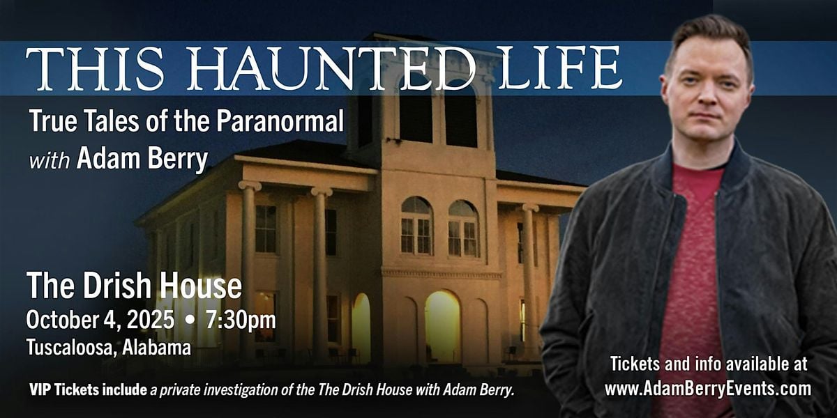 True Tales of the Paranormal with Adam Berry & VIP Ghost Hunt, 4 October | Event in Tuscaloosa | AllEvents