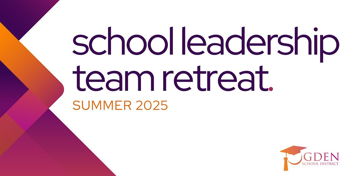 2025 OSD School Leadership Team Retreat, 28 May | Event in Ogden | AllEvents