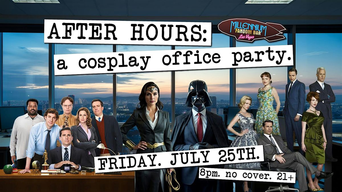 AFTER HOURS: A Cosplay Office Party, 25 July | Event in Las Vegas | AllEvents